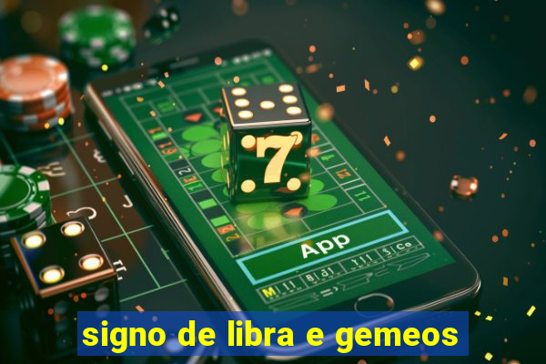 signo de libra e gemeos